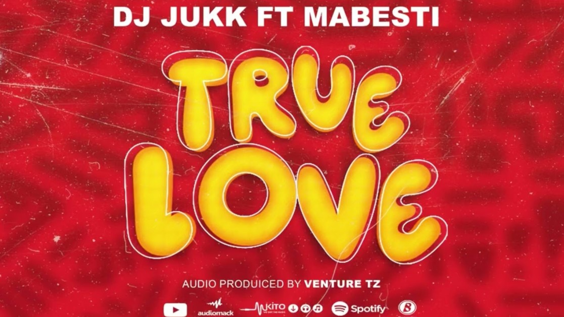 Music Audio : Dj Jukk Ft Mabesti – True Love | Download Mp3