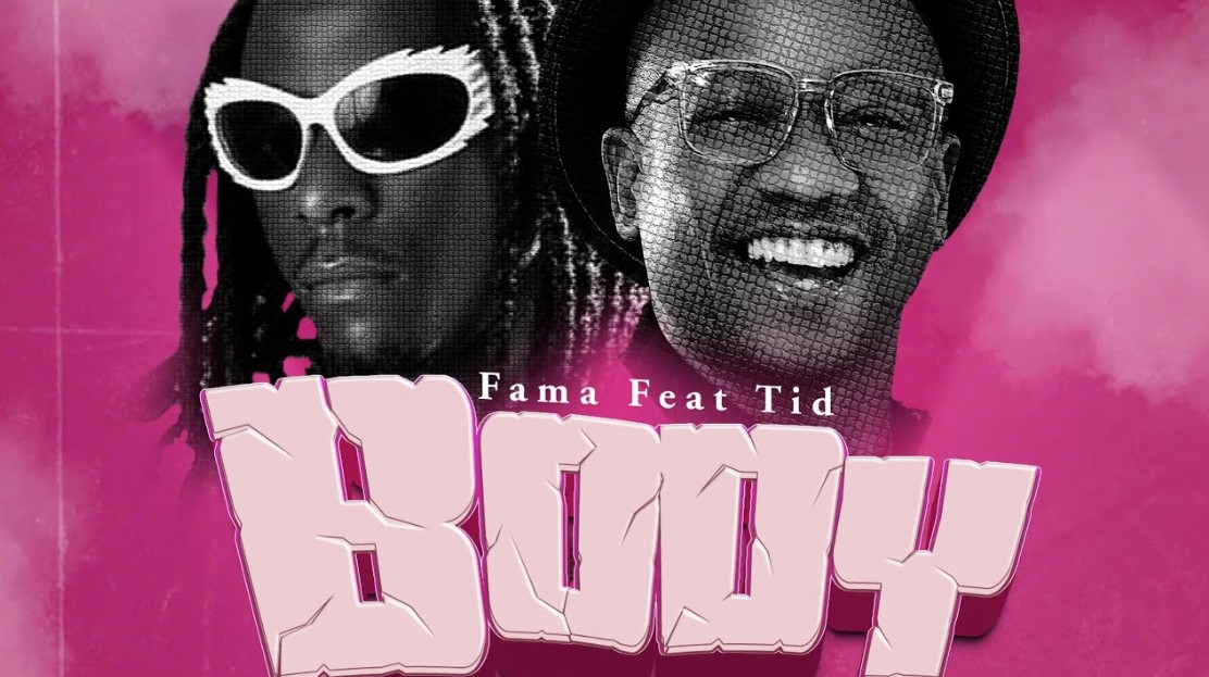 Music Audio : Fama Ft TID – Body | Download Mp3