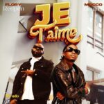 Music Audio : Flory Redpen Ft Mocco Genius – Je T’aime | Download Mp3