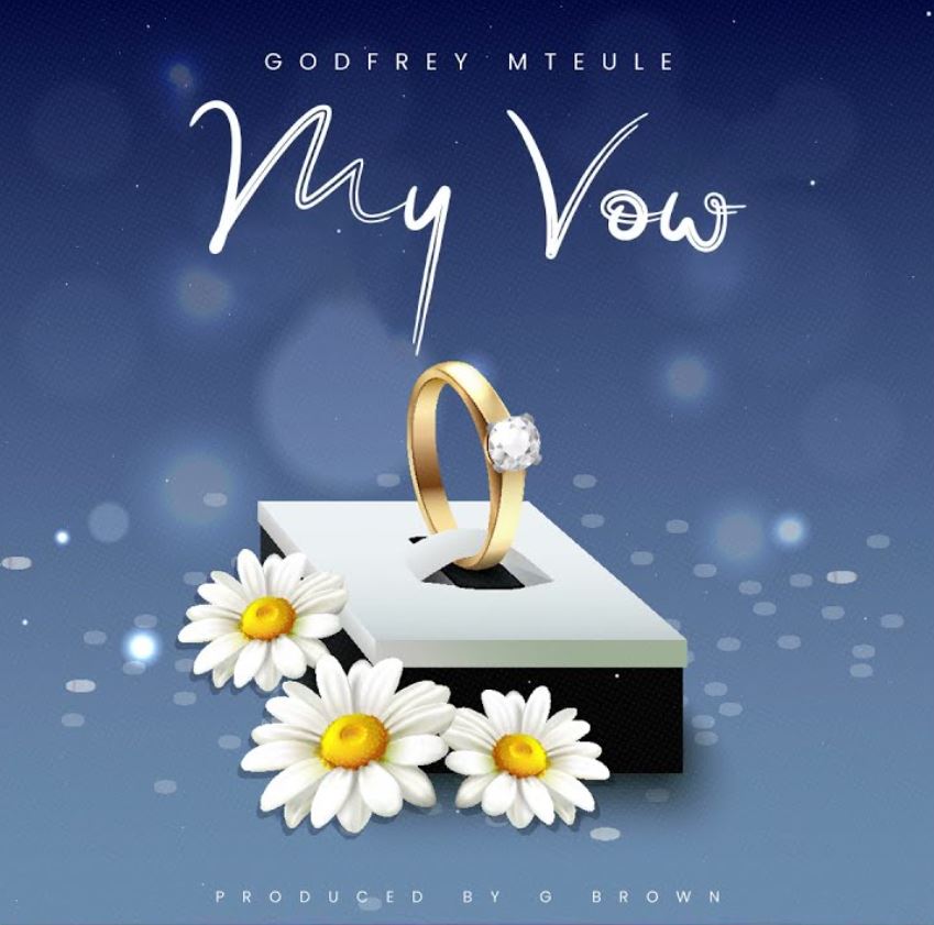Music Audio : Godfrey Mteule – My Vow | Download Mp3
