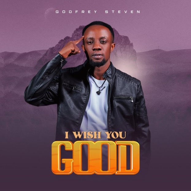 Music Audio : Godfrey Steven – I Wish You Good | Download Mp3