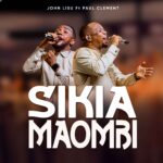 Music Audio : John Lisu Ft Paul Clement – Sikia Maombi | Download Mp3