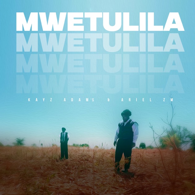 Music Audio : Kayz Adams Ft Ariel Zm – Mwetulila | Download Mp3