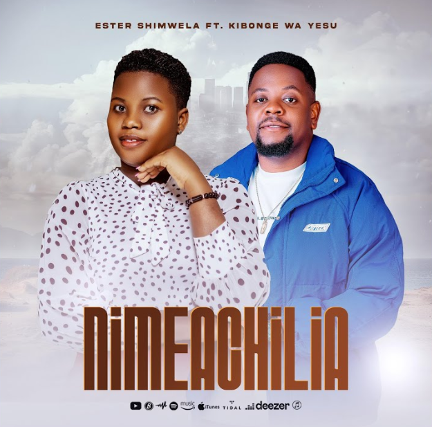 Music Audio : Kibonge Wa Yesu Ft Ester Shimwela – Nimeachilia | Download Mp3