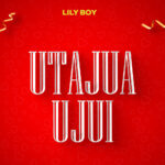Music Audio : LiL Boy – Utajua Hujui | Download Mp3