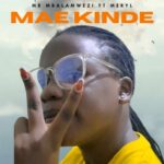 Music Audio : Mr Mbalamwezi Ft Meryl – Mae Kinde | Download Mp3