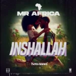 Music Audio : Mr Africa Tz – Inshallah | Download Mp3