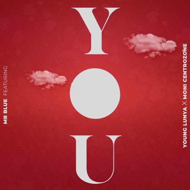 Music Audio : Mr Blue Ft Young Lunya & Moni Centrozone – You | Download Mp3
