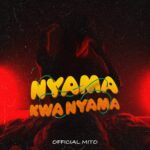 Music Audio : Official Mito – Nyama Kwa Nyama | Download Mp3