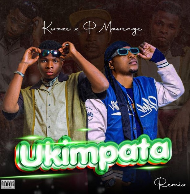 Music Audio : P Mawenge Ft Kwaze – Ukimpata | Download Mp3