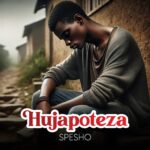 Music Audio : Hujapoteza – Spesho | Download Mp3