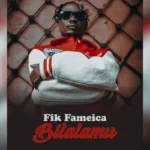 Music Audio : Fik Fameica – Bilalamu | Download Mp3