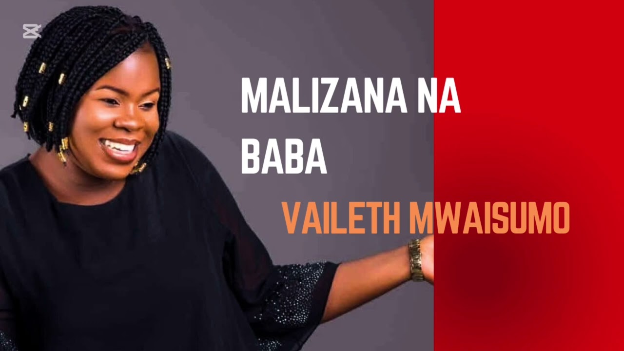 Music Audio : Vaileth Mwaisumo – Malizana na BABA | Download Mp3