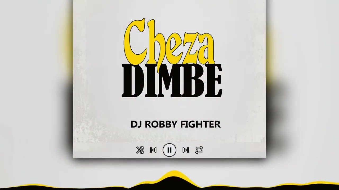 Music Audio : Dj Robby Fighter – Cheza Dimbe | Download Mp3