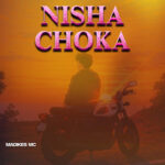 Music Audio : Madikes – Nishachoka | Download Mp3