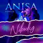 Music Audio : Anisa Fowler – Nobody | Download Mp3