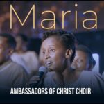Music Audio : Ambassadors Of Christ Choir – Maria | Download Mp3