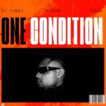 Music Audio : DJ Tunez Ft Wizkid & FOLA – One Condition | Download Mp3