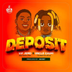 Music Audio : Uncle Chumi Ft Vip Jemo – Deposit | Download Mp3