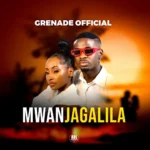 Music Audio : Grenade Official – Mwanjagalila | Download Mp3