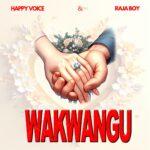 Music Audio : Happy Voice Ft Raja Boy – Wakwangu | Download Mp3