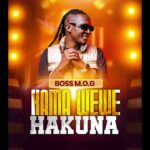 Music Audio : BOSS M.O.G – Kama wewe hakuna | Download Mp3
