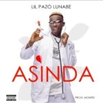 Music Audio : Lil Pazo Lunabe – Asinda | Download Mp3
