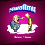 Music Audio : Kidonge ft Samas – MWALIMU | Download Mp3