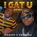Music Audio : Marioo Ft Vanillah – I Gat U | Download Mp3