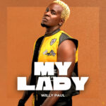Music Audio : Willy Paul – My Lady | Download Mp3