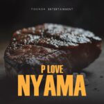 Music Audio : P Love – Nyama | Download Mp3
