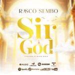 Music Audio : Rasco Sembo – Sir God | Download Mp3