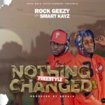 Music Audio : Rock Geezy Ft Smart Kayz (Dope Boys) – Nothing Change | Download Mp3
