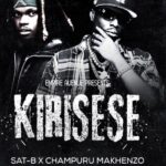Music Audio : Sat B Ft Champuru Makenzo – Kirisese | Download Mp3