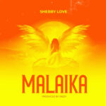 Music Audio : Shebby Love – Malaika | Download Mp3