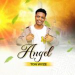 Music Audio : Ton Wyze – Angel | Download Mp3