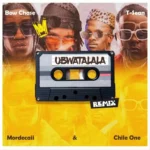 Music Audio : T-Sean Ft Bow Chase, Mordecaii & Chile One – Ubwatalala Remix | Download Mp3