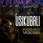 Music Audio : Karura Voices – Usikubali | Download Mp3