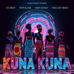 Music Audio : Vic West Ft Yemi Alade x Eddy Kenzo x Thee Exit Band – Kuna Kuna (Remix) | Download Mp3