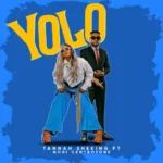 Music Audio : Tannah SheKING Ft Moni Centrozone – YOLO | Download Mp3