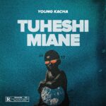Music Audio : Young Kacha – Tuheshimiane | Download Mp3