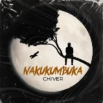 Music Audio : Chiver – Nakukumbuka | Download Mp3