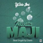 Music Audio : Djsolo Jini – Mibata Maji | Download Mp3