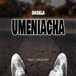 Music Audio : Dasela – Umeniacha | Download Mp3