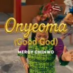 Music Audio : Mercy Chinwo – Onyeoma (Good God) | Download Mp3