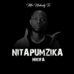 Music Audio : Mr. Nobody Tz – Nitapumzika Nikifa | Download Mp3