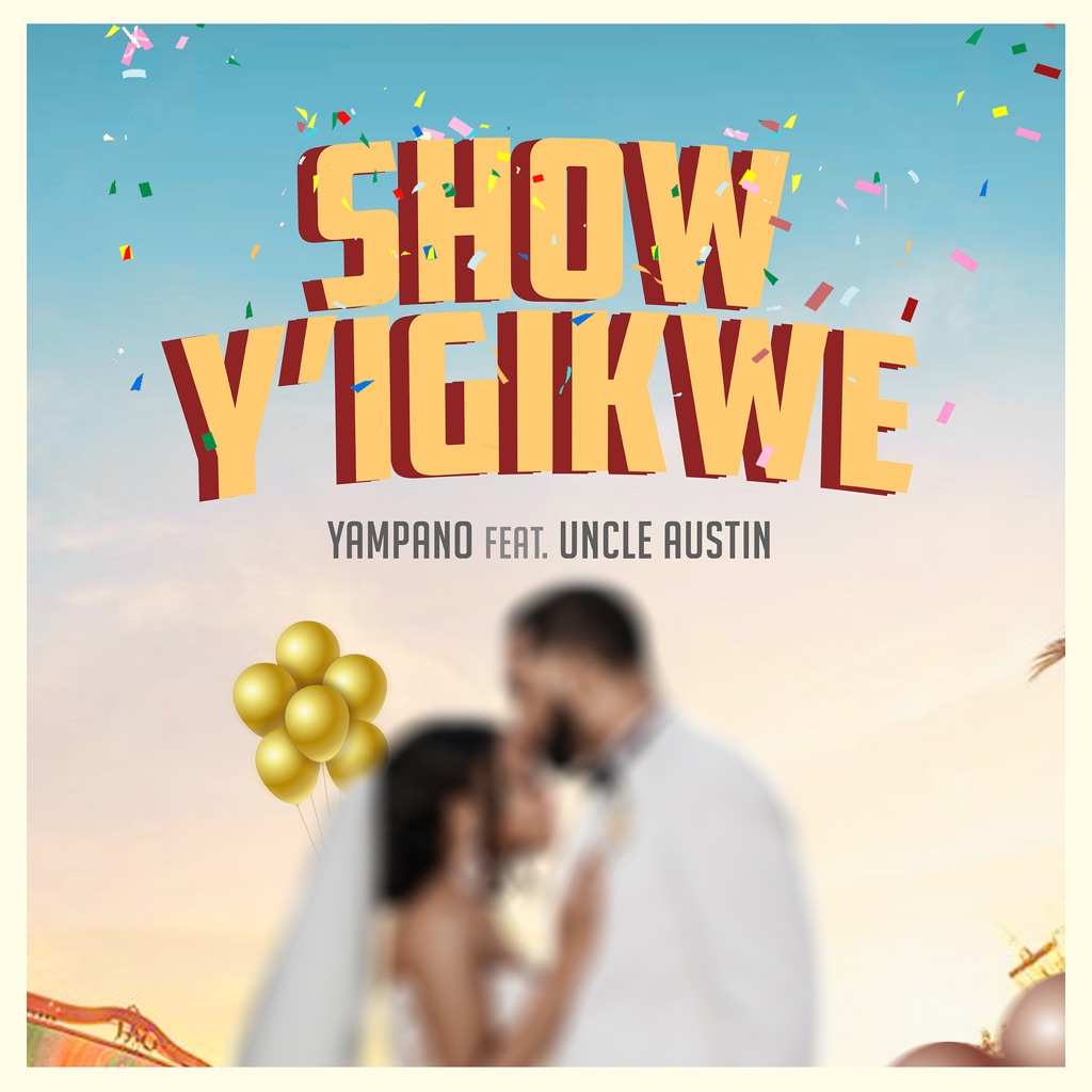 Music Audio : Yampano Ft Uncle Austin – Show Y’Igikwe | Download Mp3