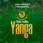 Music Audio : Adasco M2 M’bad Ft Mazegele Boy – Sisi Ndio Yanga | Download Mp3