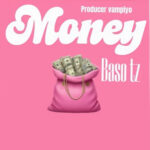 Music Audio : Baso tz – Money  | Download Mp3
