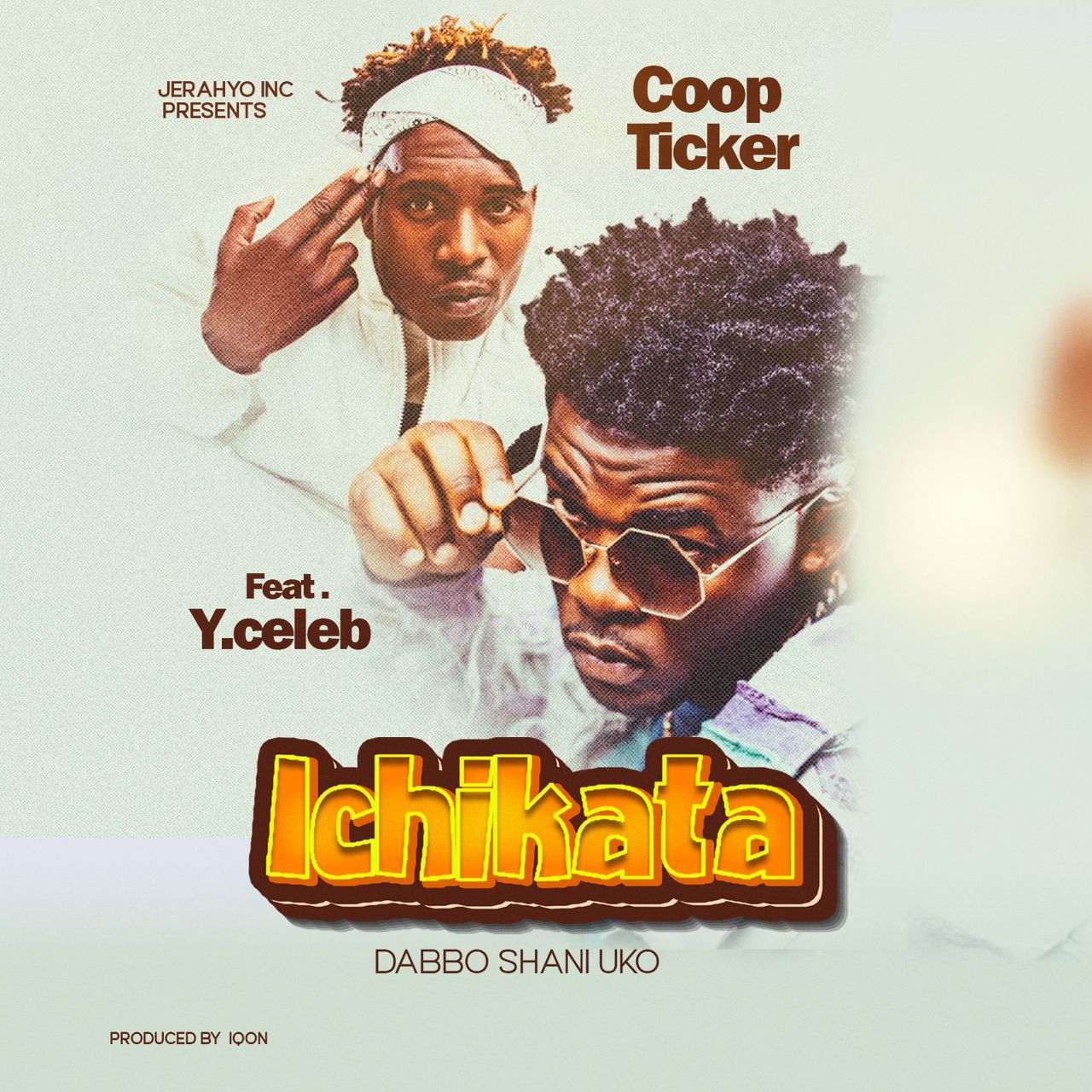 Music Audio : Coop Ticker Ft Y Celeb – Ichikata Dabbo Shani Uko | Download Mp3